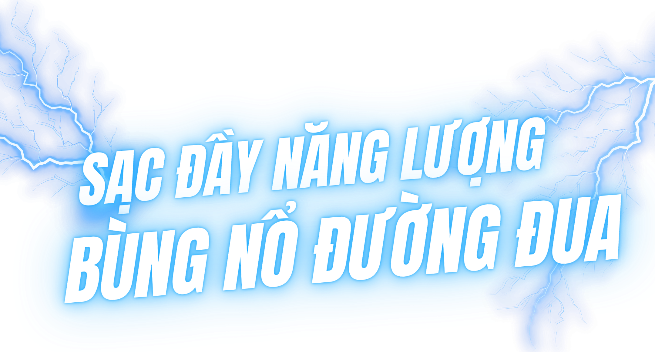 Sạc Đầy Năng Lượng, Bùng Nổ Đường Đua