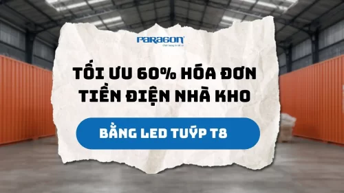 Tối Ưu 60% Hóa Đơn Tiền Điện Nhà Kho Bằng Đèn LED Tuýp T8